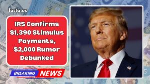 IRS Confirms $1,390 Stimulus Payments, $2,000 Rumor Debunked