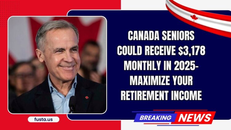Canada Seniors Could Receive $3,178 Monthly In 2025- Maximize Your Retirement Income