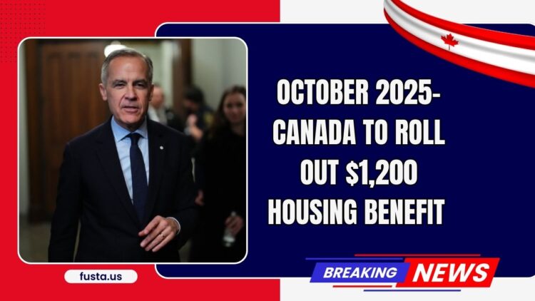 October 2025- Canada To Roll Out $1,200 Housing Benefit Top-Up – Find Out If You Qualify!