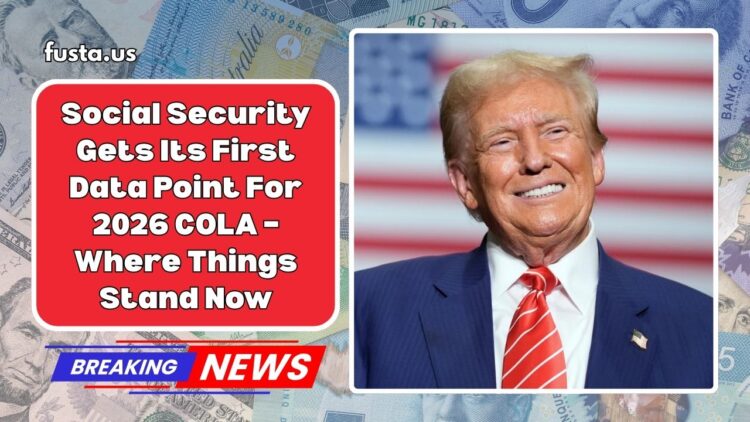 Social Security Gets Its First Data Point For 2026 COLA – Where Things Stand Now